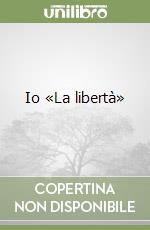 Io «La libertà» libro