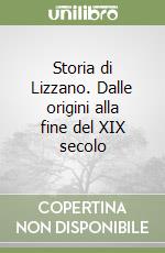 Storia di Lizzano. Dalle origini alla fine del XIX secolo