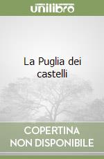 La Puglia dei castelli libro