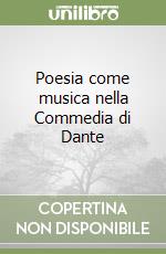 Poesia come musica nella Commedia di Dante libro