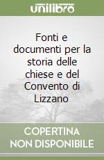 Fonti e documenti per la storia delle chiese e del Convento di Lizzano