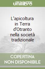 L'apicoltura in Terra d'Otranto nella società tradizionale libro