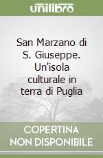 San Marzano di S. Giuseppe. Un'isola culturale in terra di Puglia libro