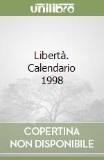 Libertà. Calendario 1998 libro