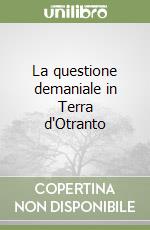 La questione demaniale in Terra d'Otranto libro