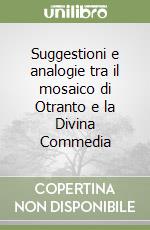 Suggestioni e analogie tra il mosaico di Otranto e la Divina Commedia libro