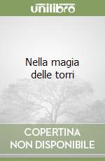 Nella magia delle torri libro