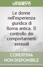 Le donne nell'esperienza giuridica di Roma antica. Il controllo dei comportamenti sessuali