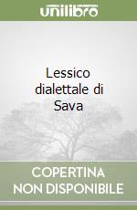 Lessico dialettale di Sava libro