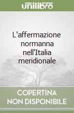 L'affermazione normanna nell'Italia meridionale libro