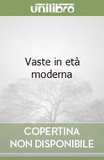 Vaste in età moderna libro