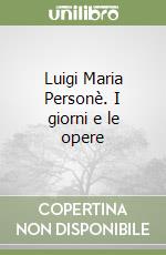 Luigi Maria Personè. I giorni e le opere