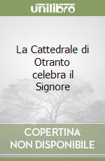 La Cattedrale di Otranto celebra il Signore libro