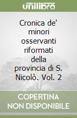 Cronica de' minori osservanti riformati della provincia di S. Nicolò. Vol. 2