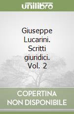 Giuseppe Lucarini. Scritti giuridici. Vol. 2