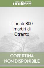 I beati 800 martiri di Otranto