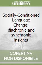 Socially-Conditioned Language Change: diachronic and synchronic insights libro