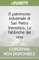 Il patrimonio industriale di San Pietro Vernotico. Le fabbriche del vino