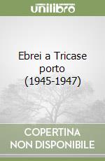 Ebrei a Tricase porto (1945-1947) libro