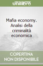 Mafia economy. Analisi della criminalità economica