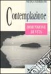 Contemplazione. Dimensione di vita libro