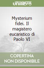 Mysterium fidei. Il magistero eucaristico di Paolo VI