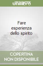 Fare esperienza dello spirito libro