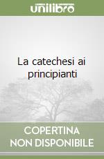 La catechesi ai principianti libro