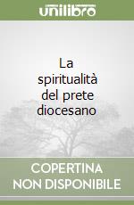 La spiritualità del prete diocesano libro