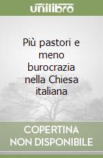 Più pastori e meno burocrazia nella Chiesa italiana libro