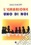 L'embrione uno di noi. Riflessione etico-giuridica libro