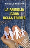 La famiglia icona della Trinità libro