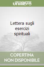 Lettera sugli esercizi spirituali libro