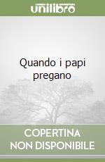 Quando i papi pregano libro