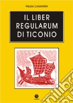 Il liber regularum di Ticonio. Contributo alla lettura libro