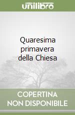 Quaresima primavera della Chiesa libro