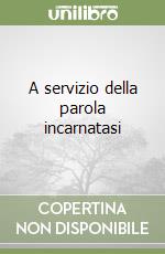 A servizio della parola incarnatasi libro