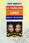 Le gemelline siamesi. Separarle o non separarle? libro