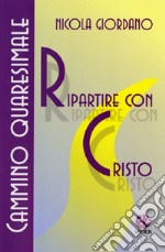 Ripartire con Cristo. Cammino quaresimale libro