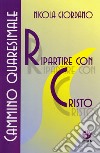 Ripartire con Cristo. Cammino quaresimale libro