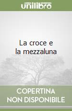 La croce e la mezzaluna