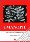 Umanopiù. Studi in onore di Gerardo Cardaropoli libro