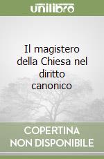 Il magistero della Chiesa nel diritto canonico libro