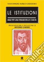 Le istituzioni. Basi per una rinascita di civiltà libro