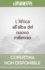 L'Africa all'alba del nuovo millennio libro
