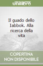 Il guado dello Iabbok. Alla ricerca della vita libro