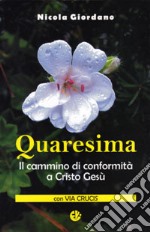 Quaresima. Il cammino di conformità a Cristo Gesù libro