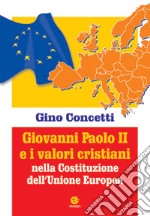 Giovanni Paolo II e i valori cristiani nella costituzione dell'Unione Europea