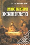 Cammino quaresimale. Dimensione eucaristica libro