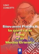 Giovanni Paolo II: la guerra in Iraq e in Medio Oriente